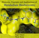 Image for Elements, Concepts and Applications of Metabolism Biochemistry