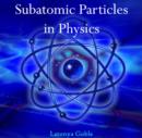 Image for Subatomic Particles in Physics
