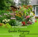 Image for First Course in Garden Designing, A