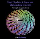 Image for Hopf Algebras &amp; Important Mathematical Concepts (Concepts &amp; Applications)