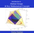 Image for Introduction to Abelian Groups &amp; Key Mathematical Concepts