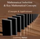 Image for Mathematical Induction &amp; Key Mathematical Concepts (Concepts &amp; Applications)