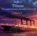 Image for All About Titanic (The largest passenger steamship in the world) Volume-2