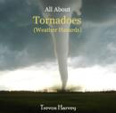 Image for All About Tornadoes (Weather Hazards)