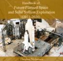 Image for Handbook of Future Planned Space and Solar System Exploration (2011-2020)