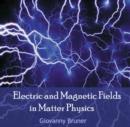 Image for Electric and Magnetic Fields in Matter Physics