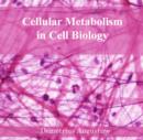Image for Cellular Metabolism in Cell Biology