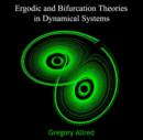 Image for Ergodic and Bifurcation Theories in Dynamical Systems