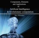 Image for Components, Elements and Applications of Artificial Intelligence &amp; Evolutionary computation