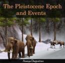 Image for Pleistocene Epoch and Events, The