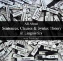 Image for All About Sentences, Clauses &amp; Syntax Theory in Linguistics