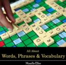 Image for All About Words, Phrases &amp; Vocabulary