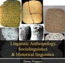 Image for Linguistic Anthropology, Sociolinguistics &amp; Historical linguistics
