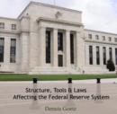 Image for Structure, Tools &amp; Laws Affecting the Federal Reserve System