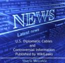 Image for U.S. Diplomatic Cables and Controversial Information Published by WikiLeaks