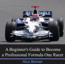 Image for Beginner&#39;s Guide to Become a Professional Formula One Racer, A