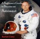Image for Beginner&#39;s Guide to Become an Astronaut, A