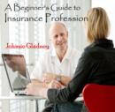 Image for Beginner&#39;s Guide to Insurance Profession, A