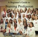 Image for Beginner&#39;s Guide to Nursing Profession, A