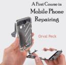 Image for First Course in Mobile Phone Repairing, A
