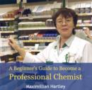 Image for Beginner&#39;s Guide to Become a Professional Chemist, A