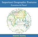 Image for Important Geographic Features (Location &amp; Place)