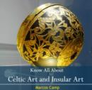 Image for Know All About Celtic Art and Insular Art