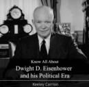 Image for Know All About Dwight D. Eisenhower and his Political Era