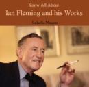 Image for Know All About Ian Fleming and his Works