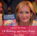 Image for Know All About J.K Rowling and Harry Potter