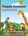 Image for Happy Animals Coloring Book : Fun and Adorable Coloring Pages for Toddlers, Preschoolers, Boys &amp; Girls Ages 3 - 8
