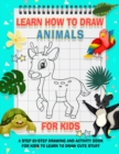 Image for How To Draw Animals For Kids : A Fun and Simple Step-by-Step Drawing and Activity Book for Kids to Learn to Draw