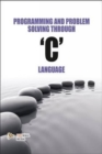 Image for Programming and Problem Solving Through &quot;C&quot; Language