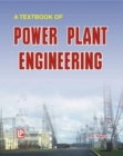 Image for A Textbook of Power Plant Engineering