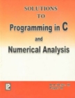 Image for Solutions to Programming in C and Numerical Analysis