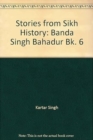 Image for Stories from Sikh History: Banda Singh Bahadur Bk. 6