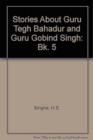 Image for Stories About Guru Tegh Bahadur and Guru Gobind Singh: Bk. 5