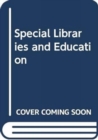Image for Special Libraries and Education