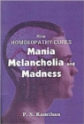 Image for How Homeopathy Cures Mania, Melancholy and Madness