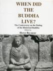 Image for When Did the Buddha Live? : Controversy on the Dating of the Historical Buddha - Selected Papers Based on a Symposium Held Under Auspices of the Academy of Sciences