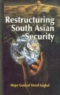 Image for Restructuring South Asian Security