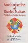 Image for Nuclearisation of Divided Nations : Pakistan-India-Koreas