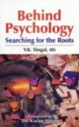Image for Behind psychology  : searching for the roots