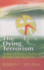 Image for The Dying Terrorism : Ballot Defeated Bullet in Jammu and Kashmir