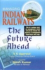 Image for Managing Indian Railways : The Future Ahead