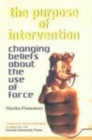 Image for The Purpose of Intervention : Changing Beliefs About the Use of Forces