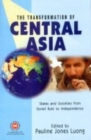 Image for The Transformation of Central Asia : States and Societies from Soviet Rule to Independence