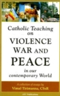 Image for Catholic Teaching on Violence, War and Peace in our Contemporary World