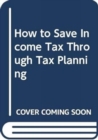 Image for How to Save Income Tax Through Tax Planning