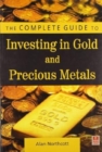 Image for The Complete Guide to Investing in Gold and Precious Metals